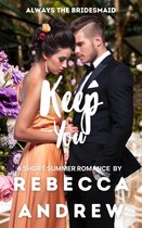 Seasonal Short Stories 8 - Keep You: A Short Summer Romance