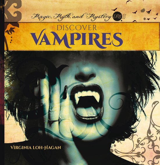 Magic Myth And Mystery Express Discover Vampires Ebook Virginia Loh Hagan
