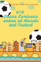610 Datos Curiosos sobre el Mundo del Futbol