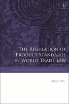 Studies in International Trade and Investment Law-The Regulation of Product Standards in World Trade Law