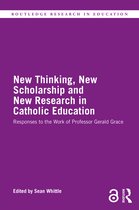 Routledge Research in Education- New Thinking, New Scholarship and New Research in Catholic Education