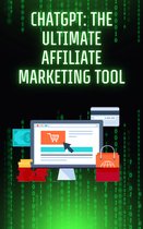 ChatGPT: The Ultimate Affiliate Marketing Tool