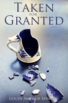 Caroline Spencer Novels - Taken for Granted: A Novel