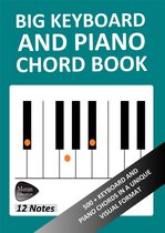 Big Keyboard and Piano Chord Book: 500+ Keyboard and Piano Chords in a Unique Visual Format