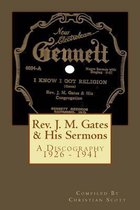 Rev. J. M. Gates & His Sermons a Discography 1926 - 1941