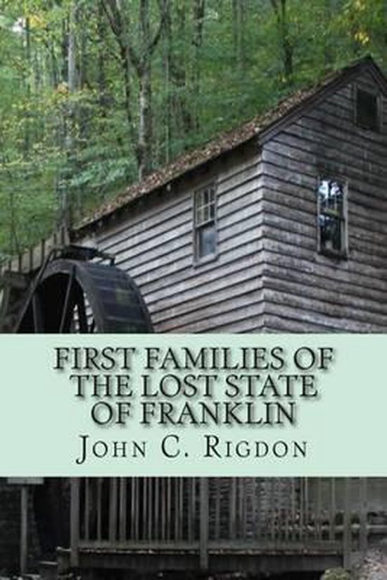 First Families of the Lost State of Franklin 9781500107369 John C