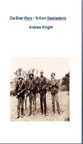Die Boer Wars: 'N Kort Geskiedenis