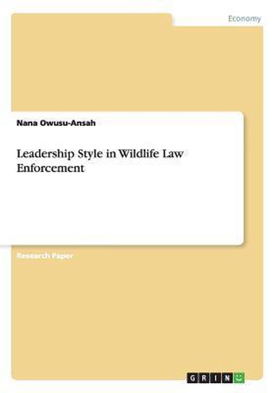 Leadership Style in Wildlife Law Enforcement 9783656861560 Nana