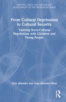 Applying Child and Adolescent Development in the Professions Series- From Cultural Deprivation to Cultural Security