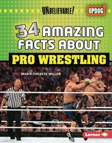 Unbelievable! (UpDog Books ™) - 34 Amazing Facts about Pro Wrestling