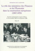Histoire économique et financière - XIXe-XXe - Le rôle des ministères des Finances et de l'Économie dans la construction européenne (Tome II)