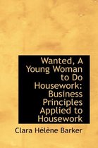 Wanted, a Young Woman to Do Housework