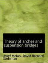 Theory of Arches and Suspension Bridges