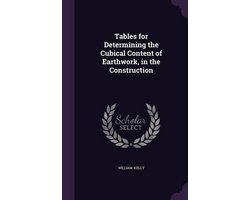 Tables for Determining the Cubical Content of Earthwork, in the Construction