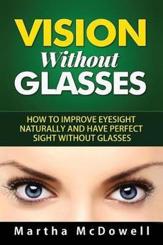 Better Eyesight Vision Without Glasses, Martha Mcdowell 9781517395070 Boeken bol