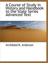 A Course of Study in History and Handbook to the State Series Advanced Text