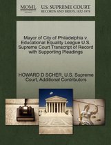 Mayor of City of Philadelphia V. Educational Equality League U.S. Supreme Court Transcript of Record with Supporting Pleadings