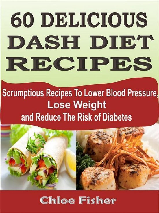 60 DELICIOUS DASH DIET RECIPES: Scrumptious Recipes To Lower ... - cover