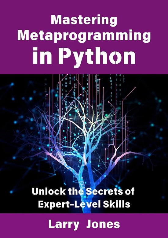 Mastering Metaprogramming in Python: Unlock the Secrets of Expert-Level ...