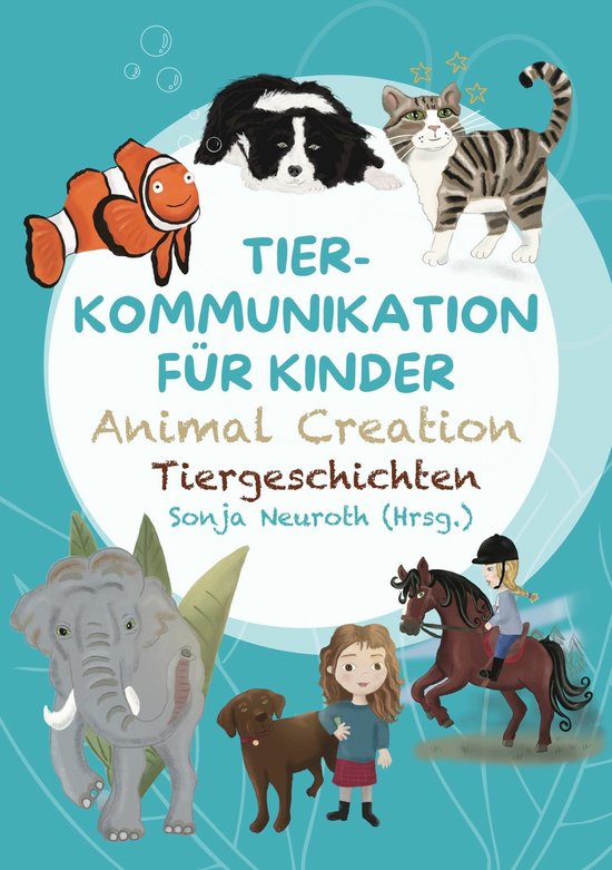 Tierkommunikation für Kinder: Animal Creation Tiergeschicht ... - cover