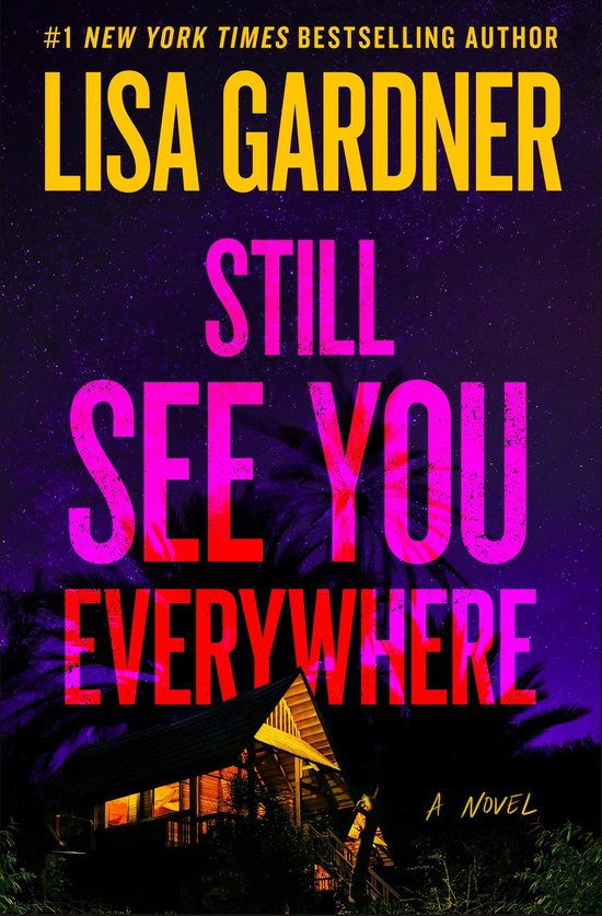 Boekomslag van 'Still See You Everywhere' door Lisa Gardner. Titel in roze en paarse letters, met een nachtelijke achtergrond van palmbomen en een huis.