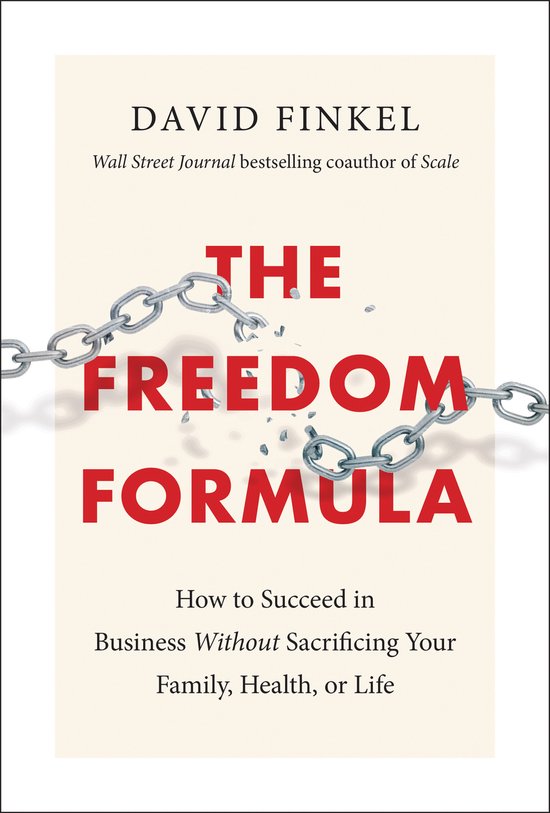 The Freedom Formula: How to Succeed in Business Without Sacr ... - cover
