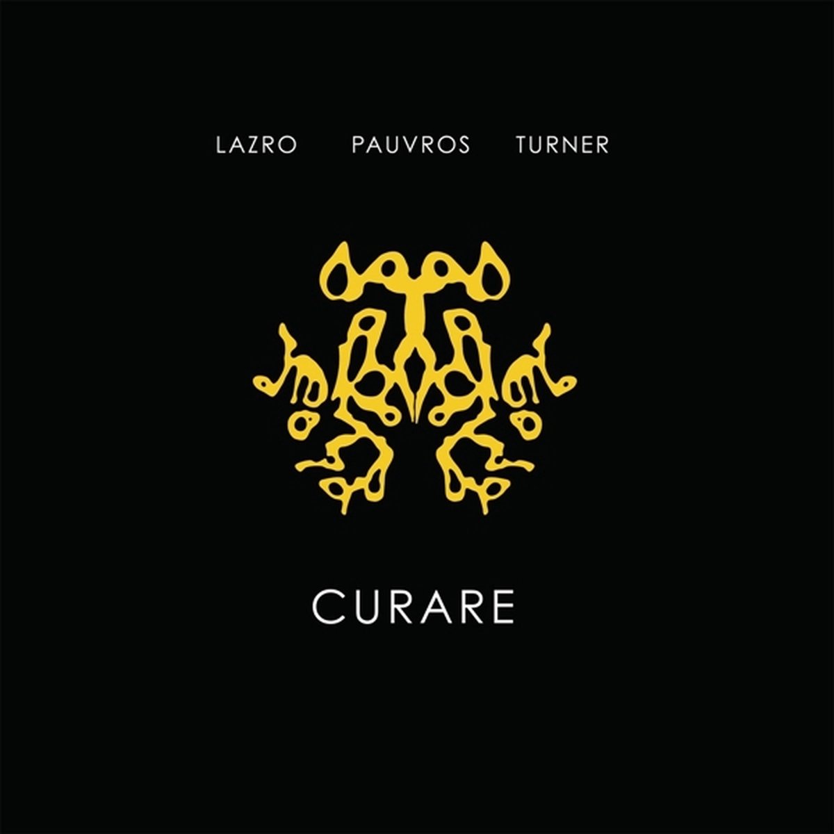 Lazro, Daunik & Jean-Francois Pauvros & Roger Turner - Curare (CD)
