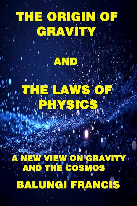 The Origin of Gravity and the Laws of Physics - cover