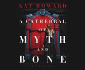 A Cathedral of Myth and Bone: Stories