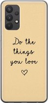 Leuke Telefoonhoesjes - Hoesje geschikt voor Samsung Galaxy A32 4G - Do the things you love - Soft case - TPU - Tekst - Geel