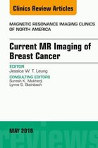 The Clinics: Radiology Volume 26-2 - Current MR Imaging of Breast Cancer, An Issue of Magnetic Resonance Imaging Clinics of North America