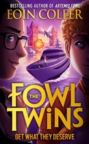 The Fowl Twins 3 - Get What They Deserve (The Fowl Twins, Book 3)