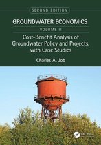 Groundwater Economics, Second Edition, Two-Volume Set - Cost-Benefit Analysis of Groundwater Policy and Projects, with Case Studies