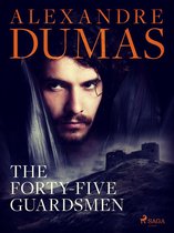 The Valois Trilogy 3 - The Forty-Five Guardsmen