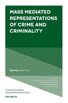 Studies in Media and Communications 21 - Mass Mediated Representations of Crime and Criminality