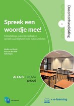 Nieuwe Start Alfabetisering  -   Spreek een woordje mee! Docentenhandleiding Alfa B - Deel 4 : School + e-learning