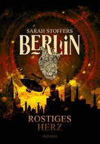 Berlin 1 - Berlin: Rostiges Herz (Band 1)