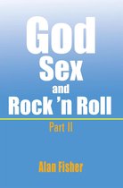 God, Sex and Rock' N Roll - Part Ii