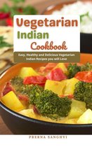 Vegetarian Indian Cookbook : Easy, Healthy and Delicious Vegetarian Indian Recipes you will Love