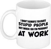 Tolerate stupid people at work mok / beker - wit - kantoorhumor - cadeau collega