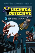 LITERATURA INFANTIL - Lechuza Detective - Lechuza Detective 5: Los cinco salvajes