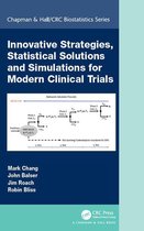 Chapman & Hall/CRC Biostatistics Series - Innovative Strategies, Statistical Solutions and Simulations for Modern Clinical Trials