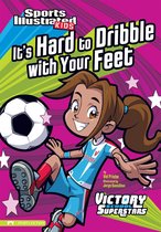 Sports Illustrated Kids Victory School Superstars - It's Hard to Dribble with Your Feet