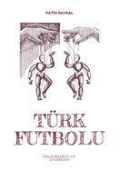 türk futbolu galatasaray ve diğerleri