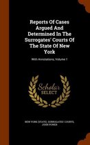 Reports of Cases Argued and Determined in the Surrogates' Courts of the State of New York