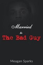 Married to the Bad Guy