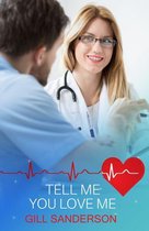 Medical Romances 15 - Tell Me You Love Me