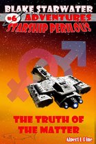 Blake Starwater and the Adventures of the Starship Perilous 6 - The Truth of the Matter (Starship Perilous Adventure #6)