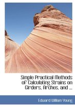 Simple Practical Methods of Calculating Strains on Girders, Arches, and ...