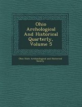 Ohio Arch Ological and Historical Quarterly, Volume 5